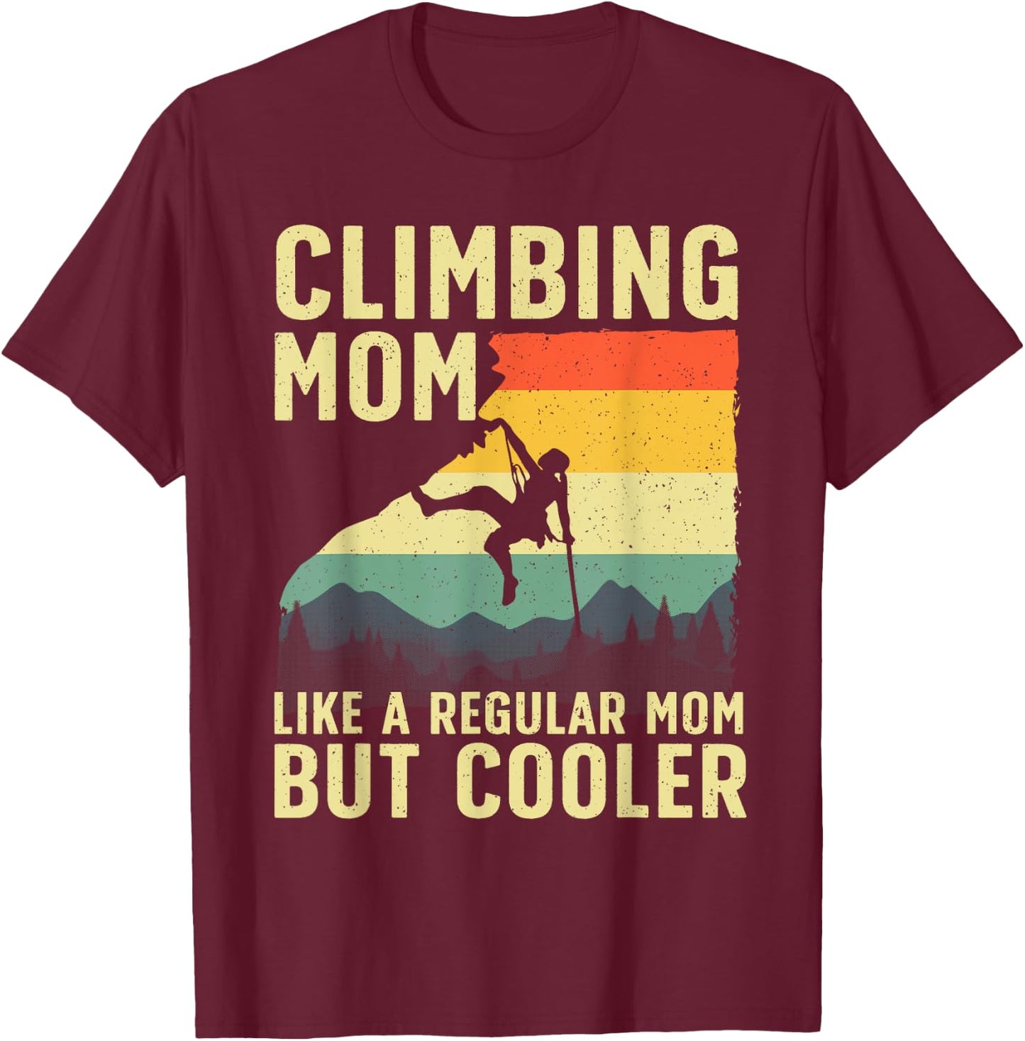 Cool Rock Climbing Mom Indoor Mountain Climbers T-Shirt - T-Shirt | Maroon