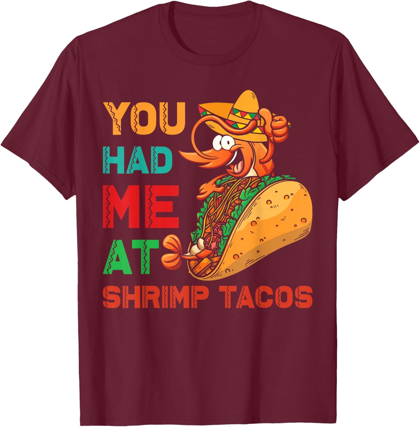 Shrimp Tacos Design | You had me at Shrimp Tacos T-Shirt - T-Shirt | Maroon