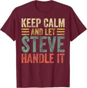 Personalized Name Shirt Keep Calm And Let Steve Handle it T-Shirt - T-Shirt | Maroon