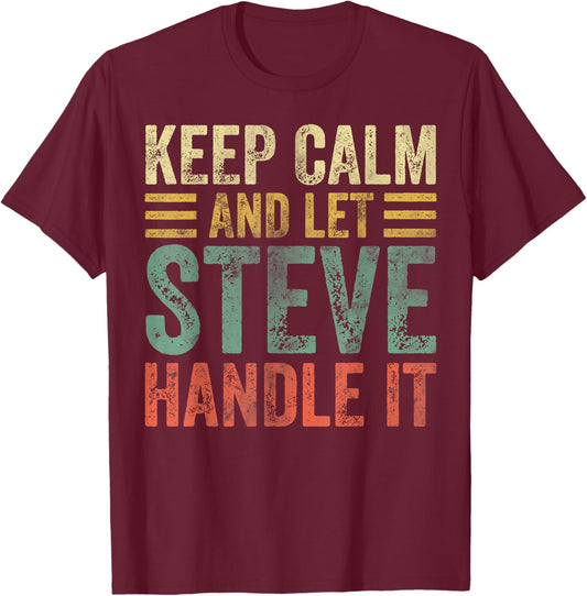 Personalized Name Shirt Keep Calm And Let Steve Handle it T-Shirt - T-Shirt | Maroon