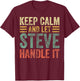 Personalized Name Shirt Keep Calm And Let Steve Handle it T-Shirt - T-Shirt | Maroon