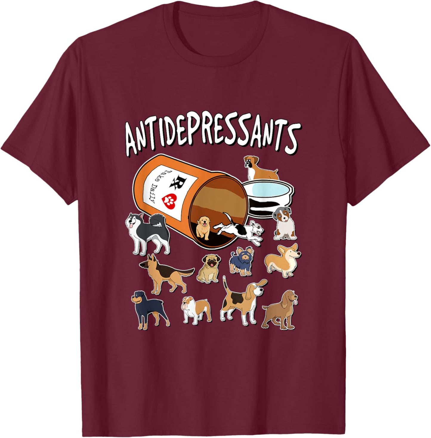 Antidepressants - Dogs in Pill Bottle T-Shirt - T-Shirt | Maroon