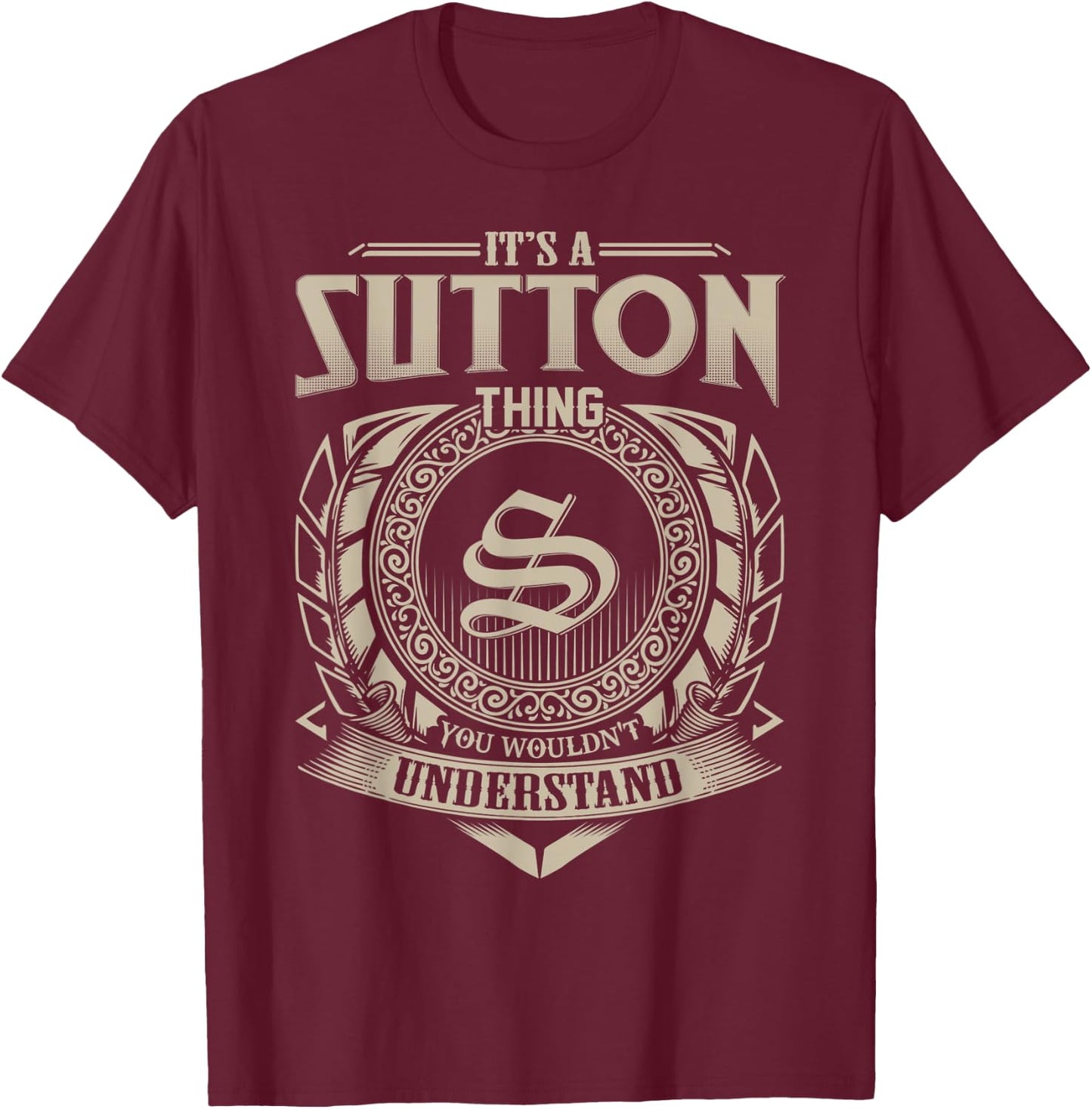 It's A SUTTON Thing You Wouldn't Understand Name Vintage T-Shirt - T-Shirt | Maroon