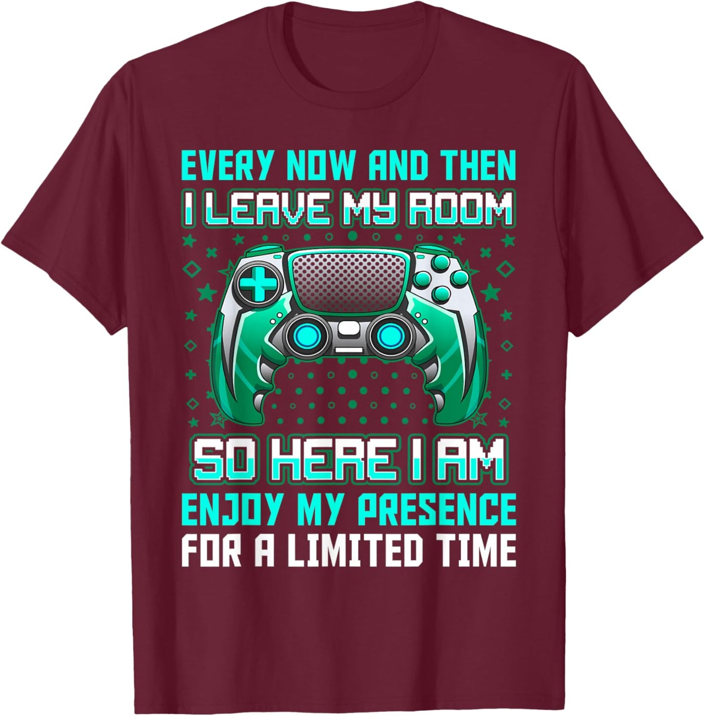 Every Now And Then I Leave My Room Funny Gamer Gaming T-Shirt - T-Shirt | Maroon