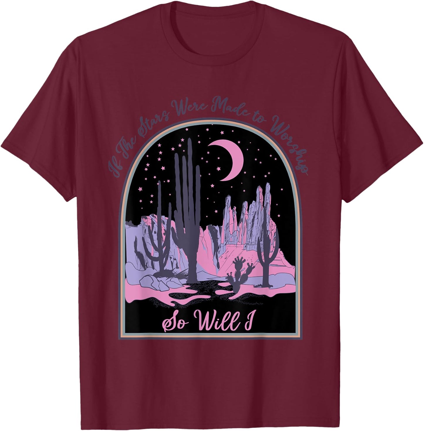 If The Stars Were Made To Worship So Will I, Jesus Religious T-Shirt - T-Shirt | Maroon