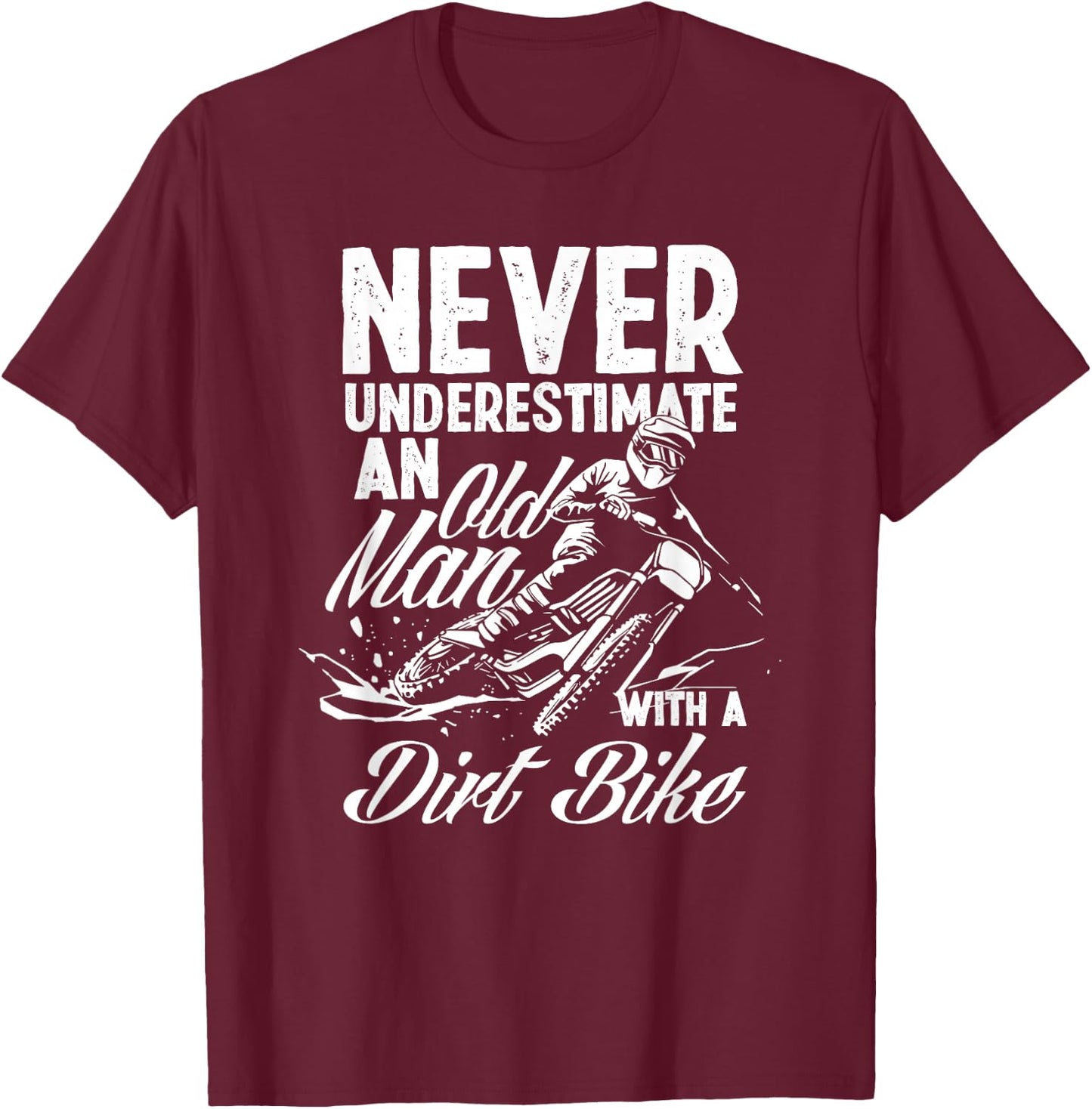 Never Underestimate An Old Man With A Dirt Bike Motocross T-Shirt - T-Shirt | Maroon