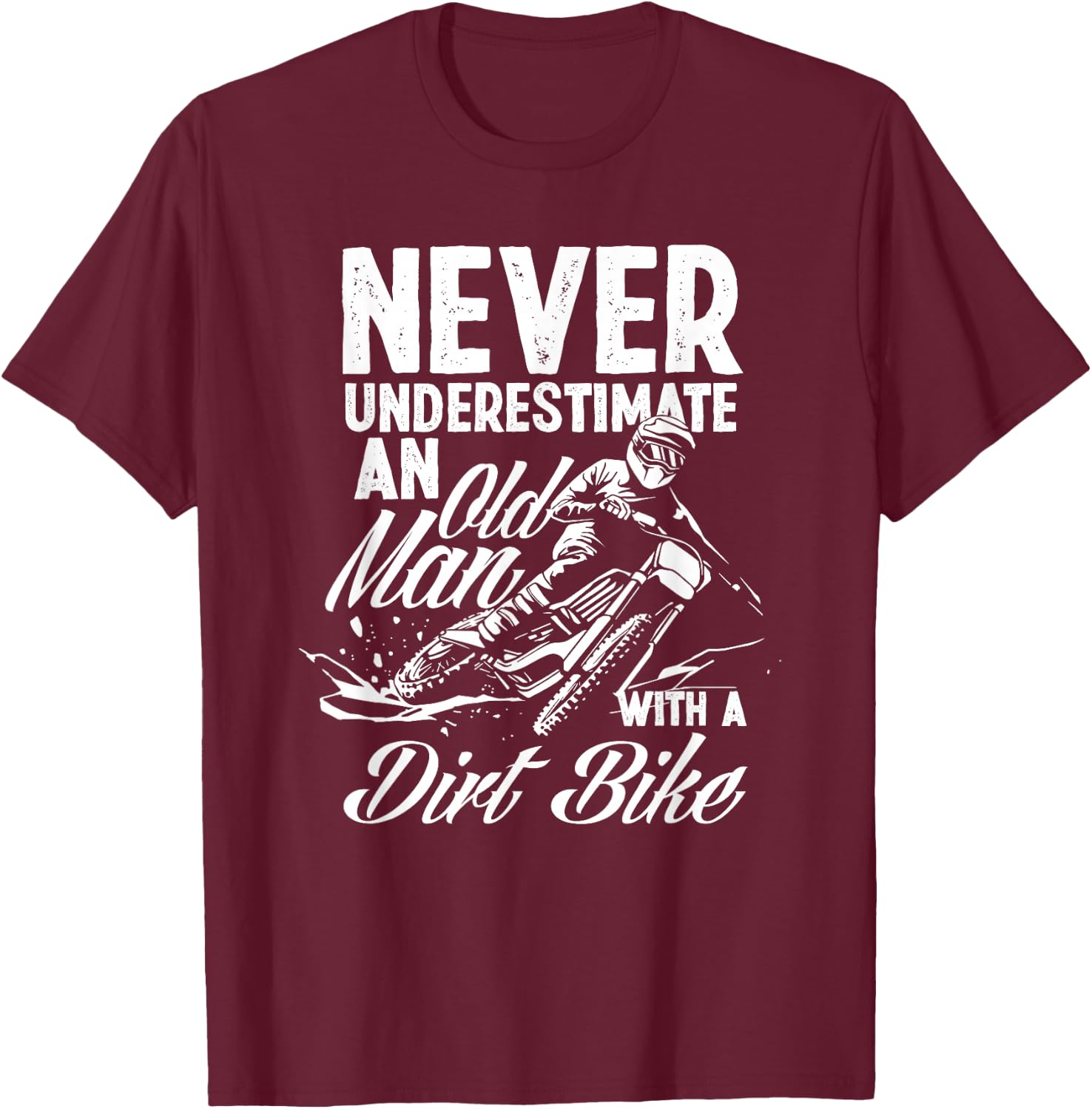 Never Underestimate An Old Man With A Dirt Bike Motocross T-Shirt - T-Shirt | Maroon