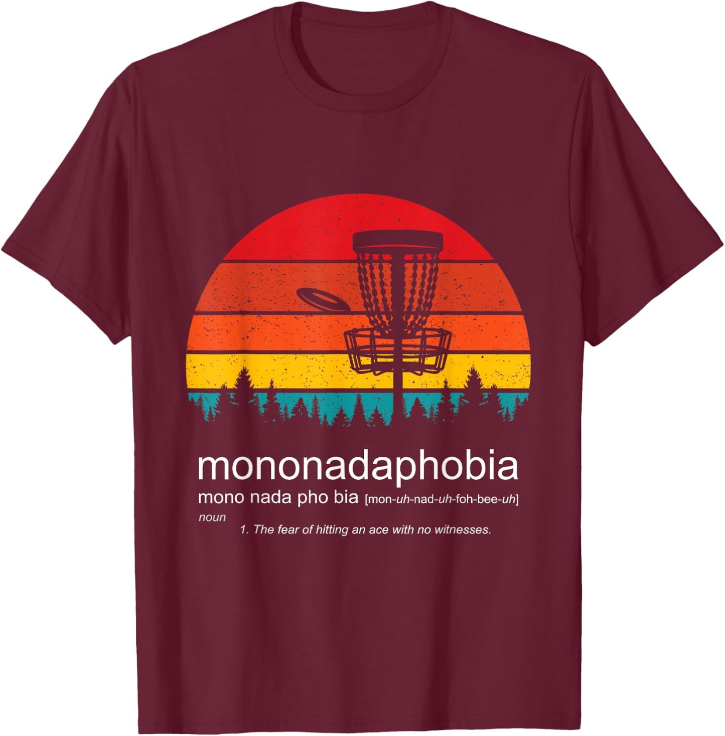 Disc Golf Mononadaphobia funny disk golf T-Shirt - T-Shirt | Maroon