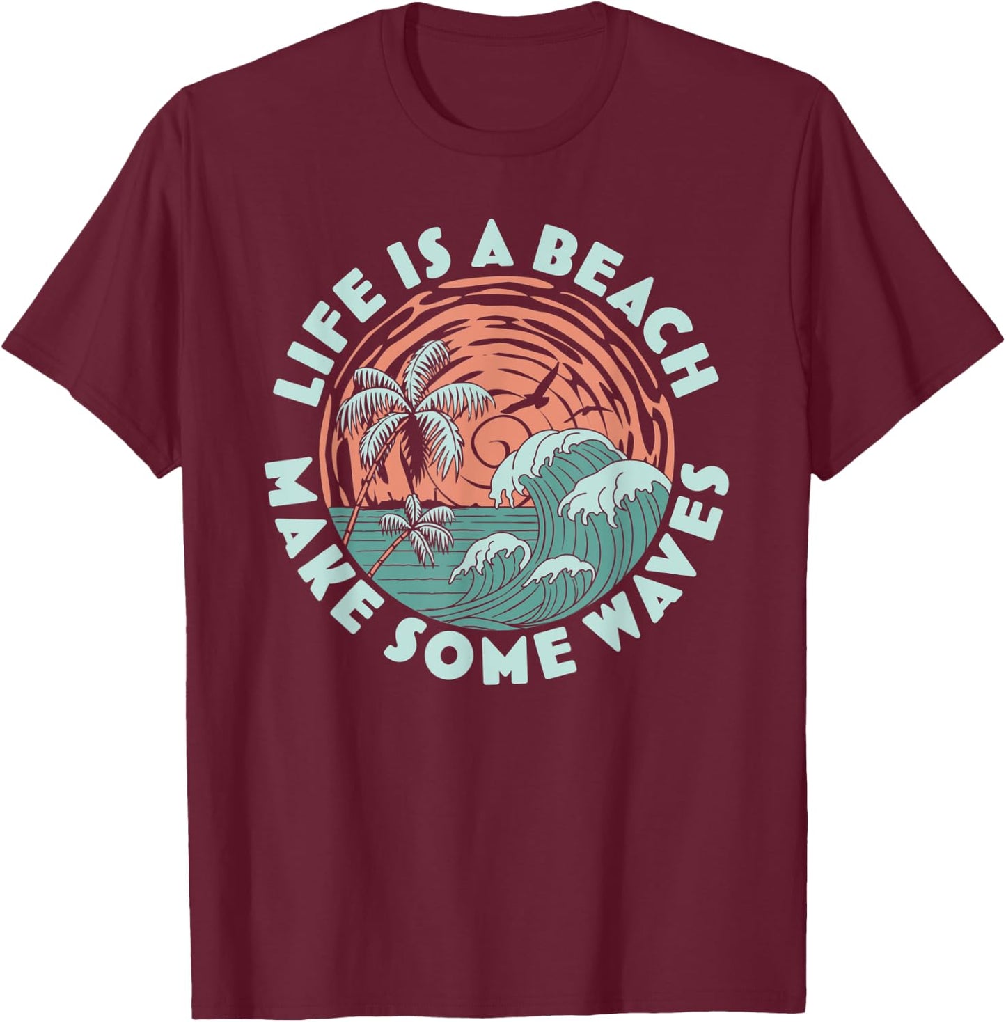 Life is a beach Make Some Waves - Palm Trees Beach Retro Men Women T-Shirt - T-Shirt | Maroon