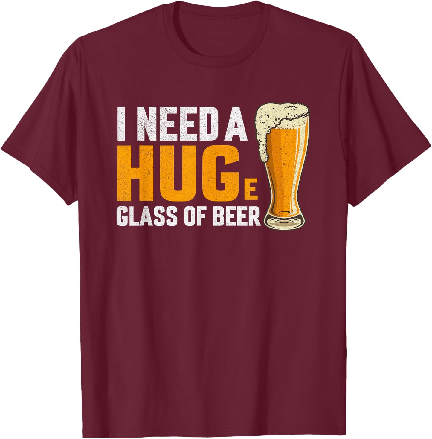 I Need A Hug Funny Men's Beer Drinking Meme Beer Lover Joke T-Shirt - T-Shirt | Maroon