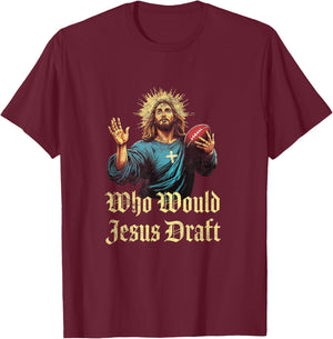 Who Would Jesus Draft Fantasy Football Christian Draft Party T-Shirt - T-Shirt | Maroon