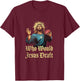 Who Would Jesus Draft Fantasy Football Christian Draft Party T-Shirt - T-Shirt | Maroon