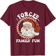 Forced Family Fun Sarcastic Christmas Funny Family Xmas PJs T-Shirt - T-Shirt | Maroon