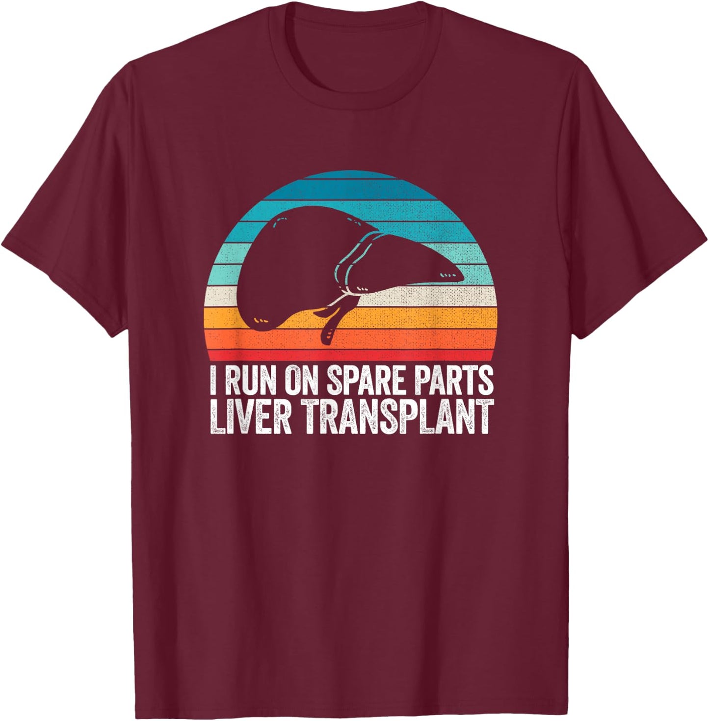 I Run On Spare Parts Liver Transplant Donation Awareness T-Shirt - T-Shirt | Maroon