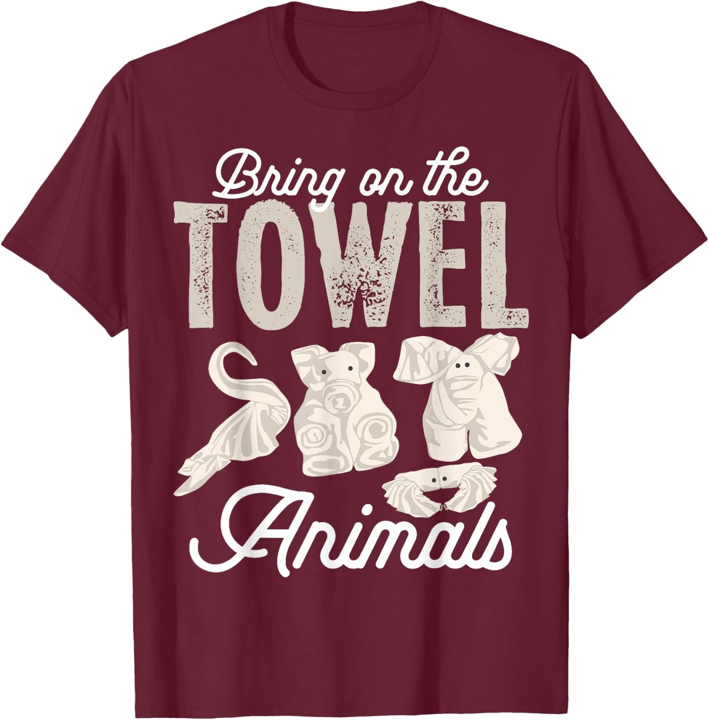 I'm Just Here For The Towel Animals Quotes for Cruise Lovers T-Shirt - T-Shirt | Maroon