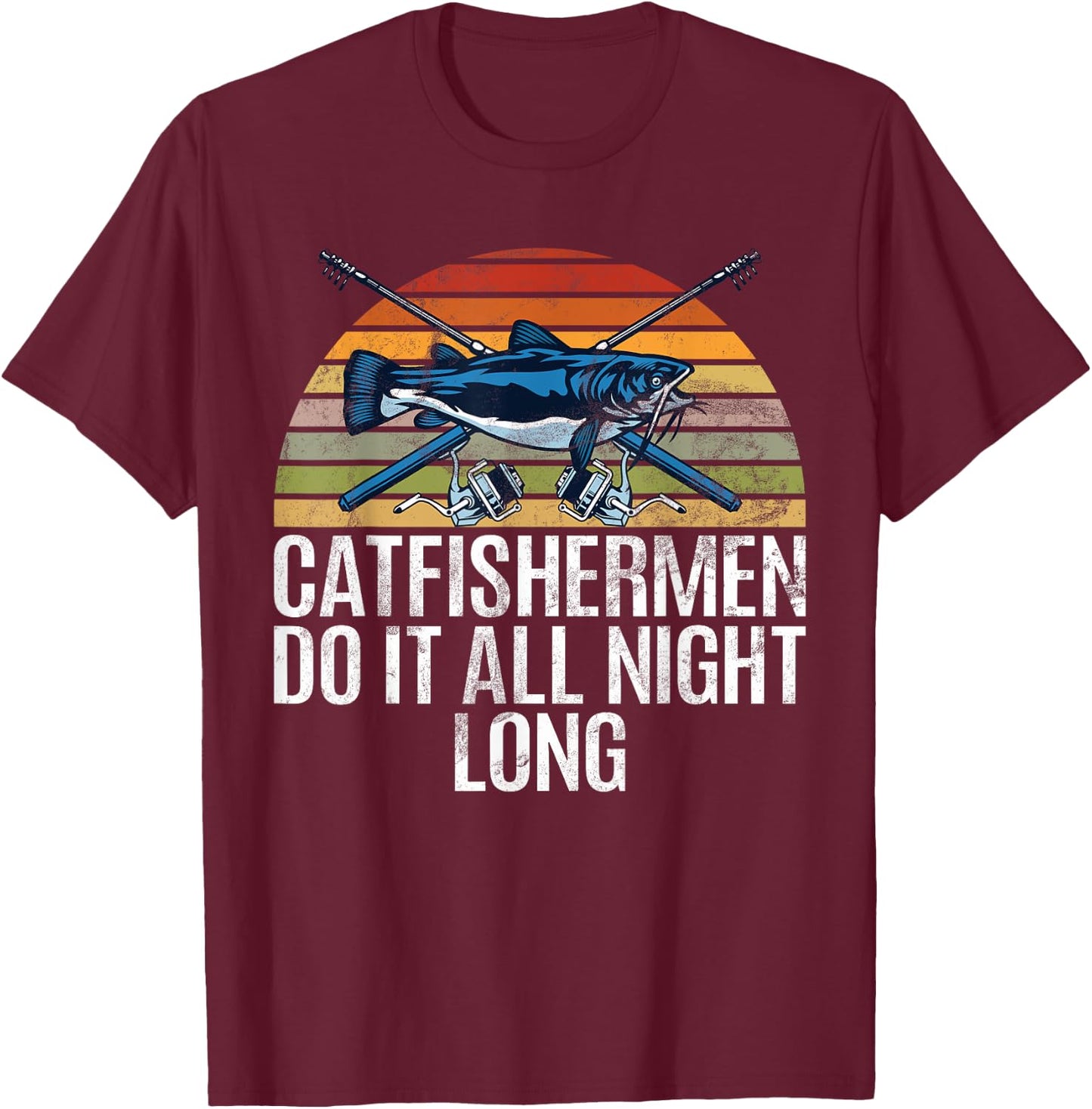 Catfishermen Do It All Night Long Retro Fishing Angler Dad T-Shirt - T-Shirt | Maroon