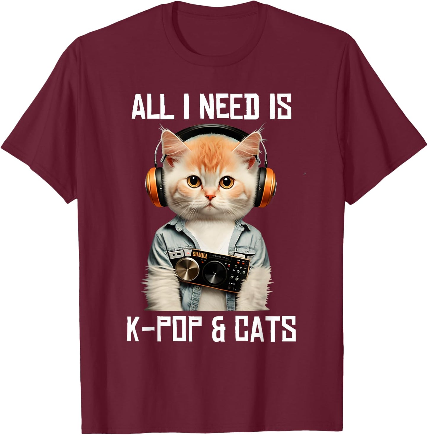 All I Need Is K-Pop and Cats KPop Music Outfit Dress Korean T-Shirt - T-Shirt | Maroon