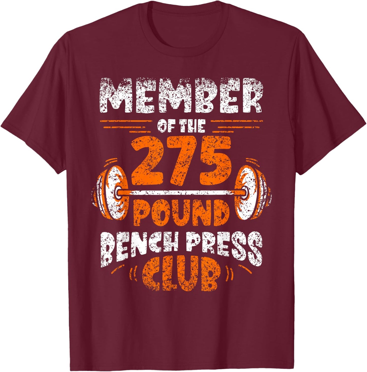 Member Of The 275 Pound Bench Press Club Strength Gym T-Shirt - T-Shirt | Maroon