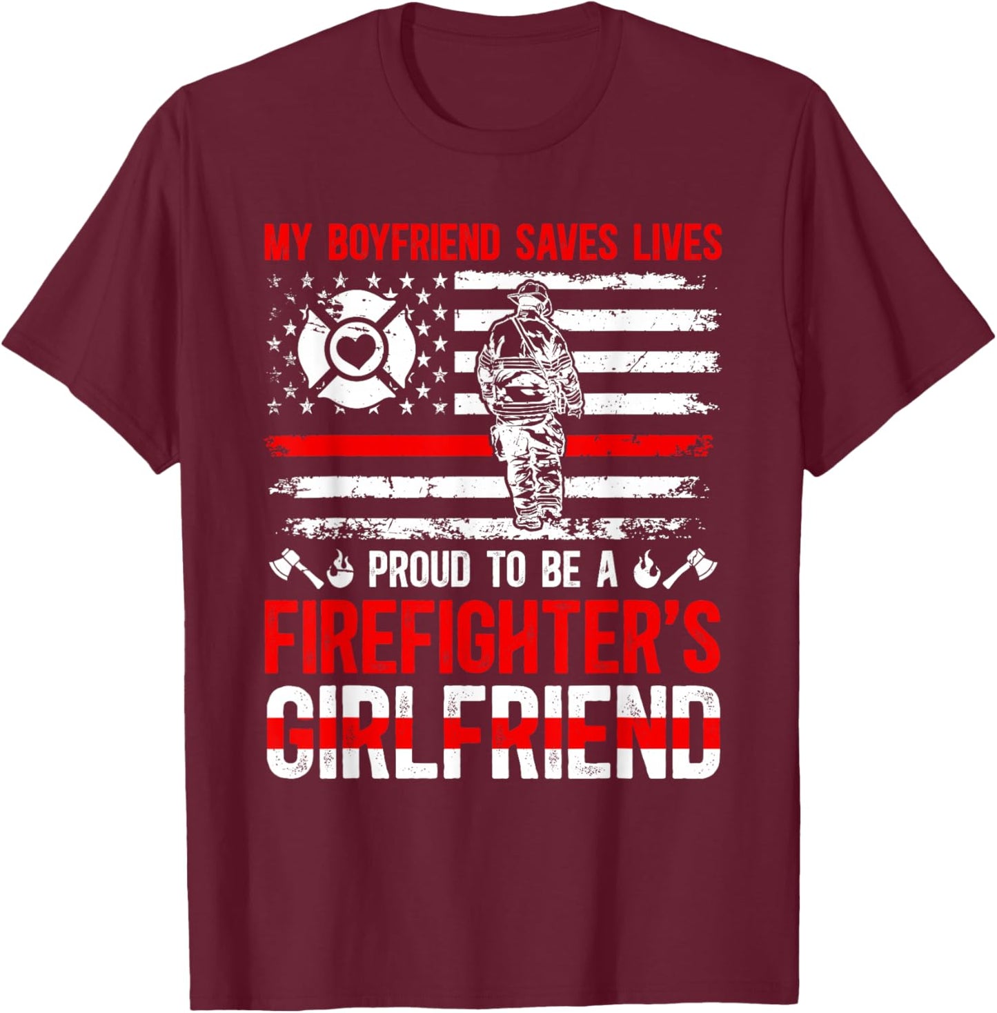 Proud To Be A Firefighter Girlfriend Fire Girlfriend T-Shirt - T-Shirt | Maroon
