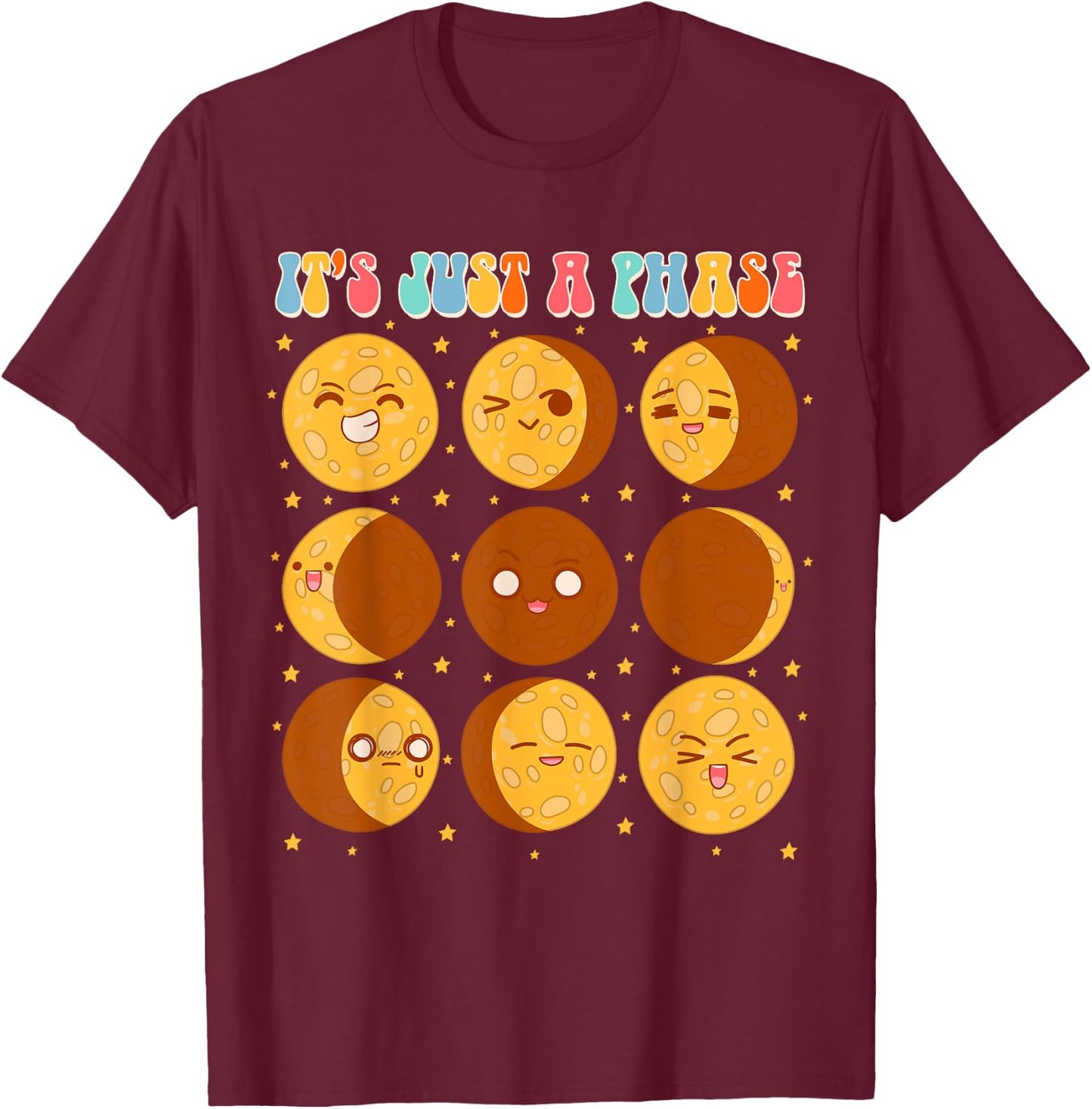 Moon Phase Science Lover Astronomy Lover It's Just A Phase T-Shirt - T-Shirt | Maroon