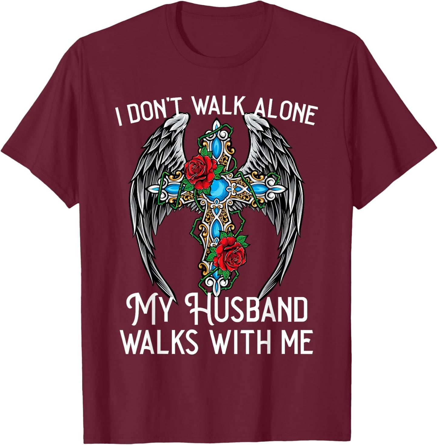 I don't walk alone My Husband walks with me remembrance loss T-Shirt - T-Shirt | Maroon