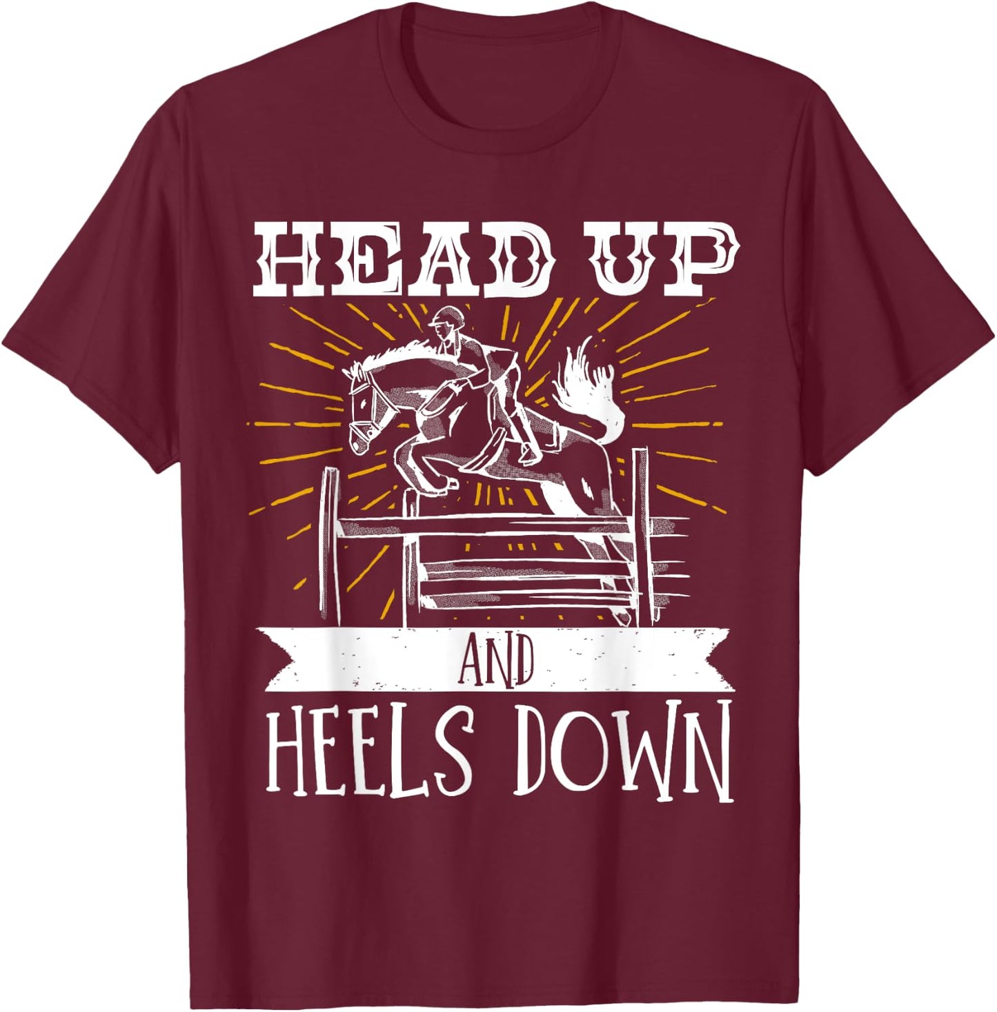 Horse Lover Equestrian Riding Head Up And Heels Down T-Shirt - T-Shirt | Maroon