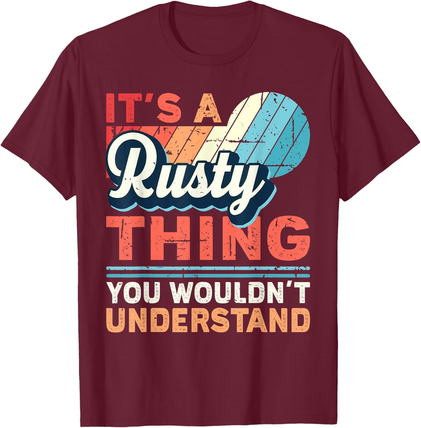 Rusty Name - It's a Rusty Thing T-Shirt - T-Shirt | Maroon