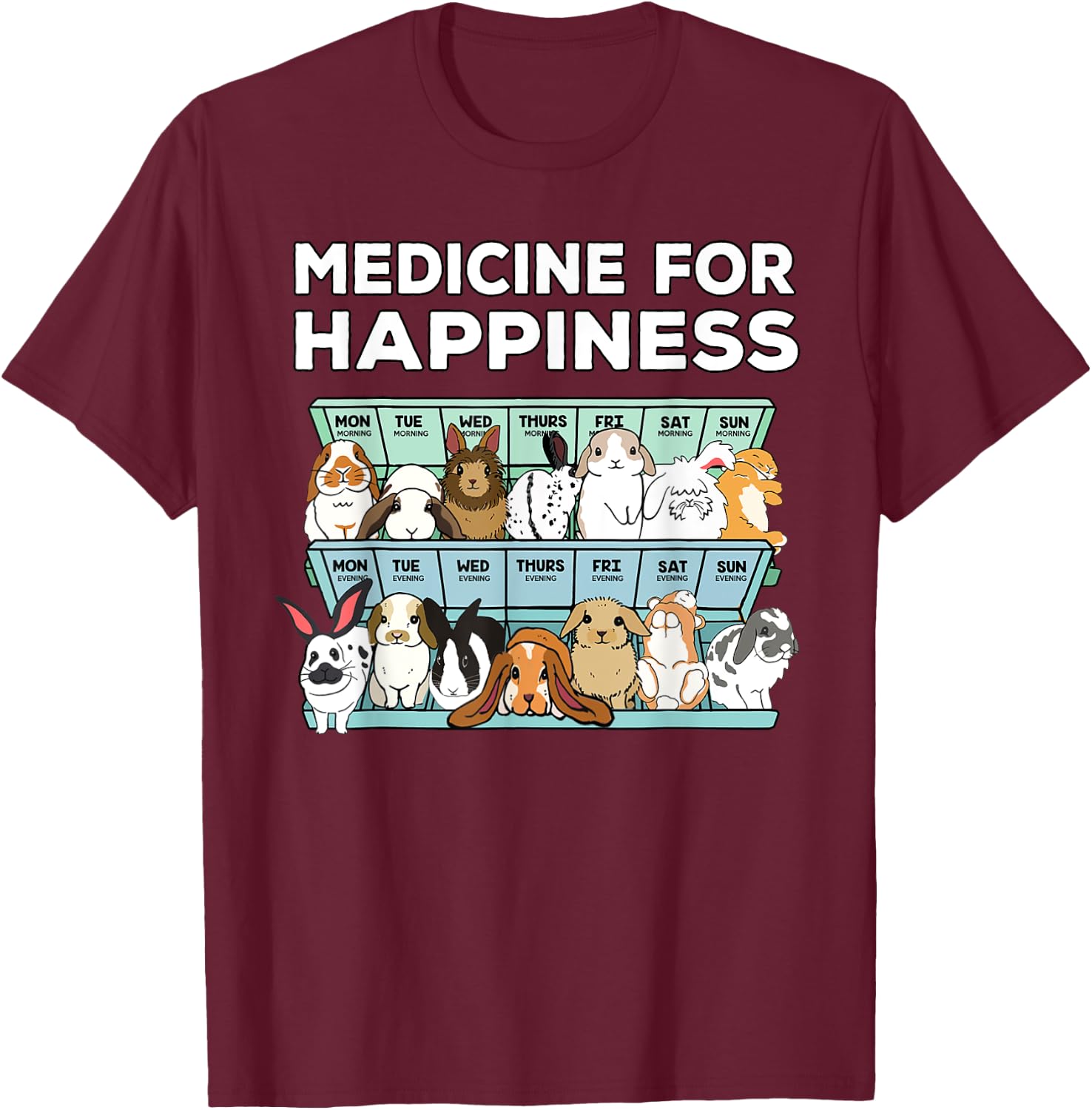 Medicine for happiness bunnies T-Shirt - T-Shirt | Maroon
