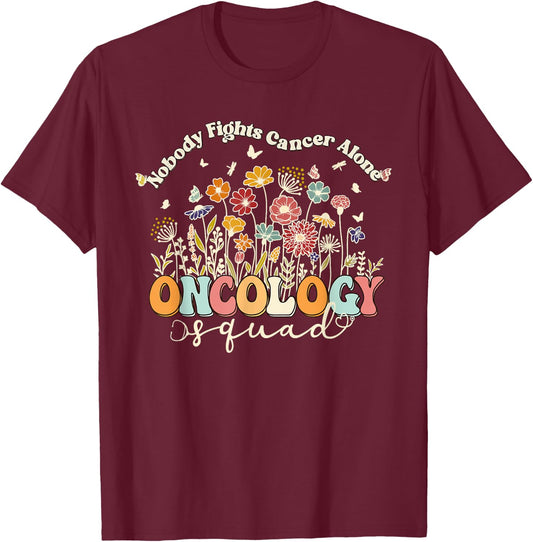 Retro Floral Nobody Fights Cancer Alone Oncology Nurse Squad T-Shirt - T-Shirt | Maroon