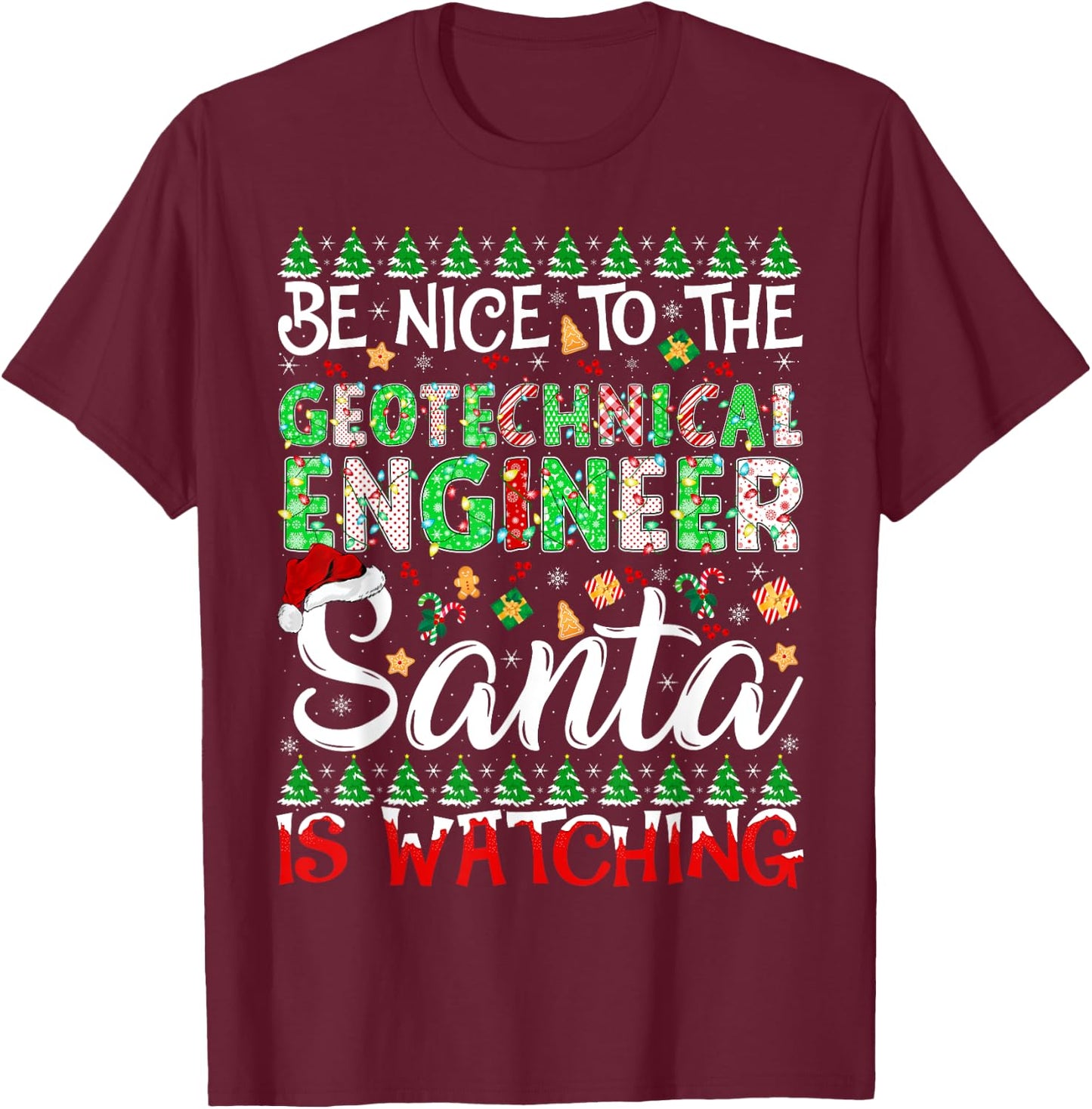 Be Nice To Geotechnical Engineer Santa Is Watching Christmas T-Shirt - T-Shirt | Maroon