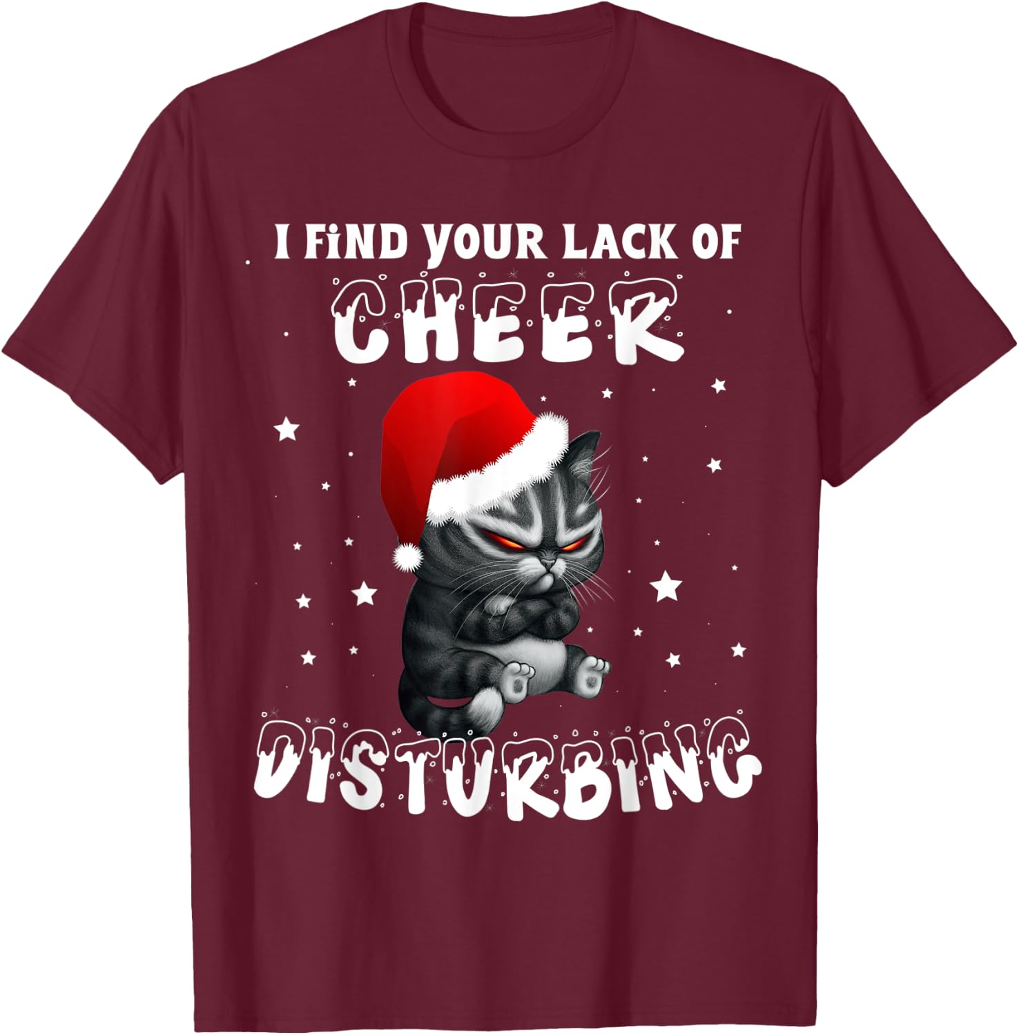 Cat I Find Your Lack Of Cheer Disturbing Christmas Xmas Kids T-Shirt - T-Shirt | Maroon