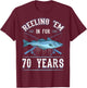 Reeling 'Em In For 70 Years Fishing Birthday Theme Party T-Shirt - T-Shirt | Maroon