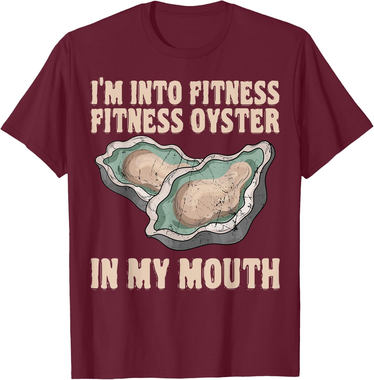 Oyster Fitness Shucker Shelfish Seafood Bivalve Mollusks T-Shirt - T-Shirt | Maroon