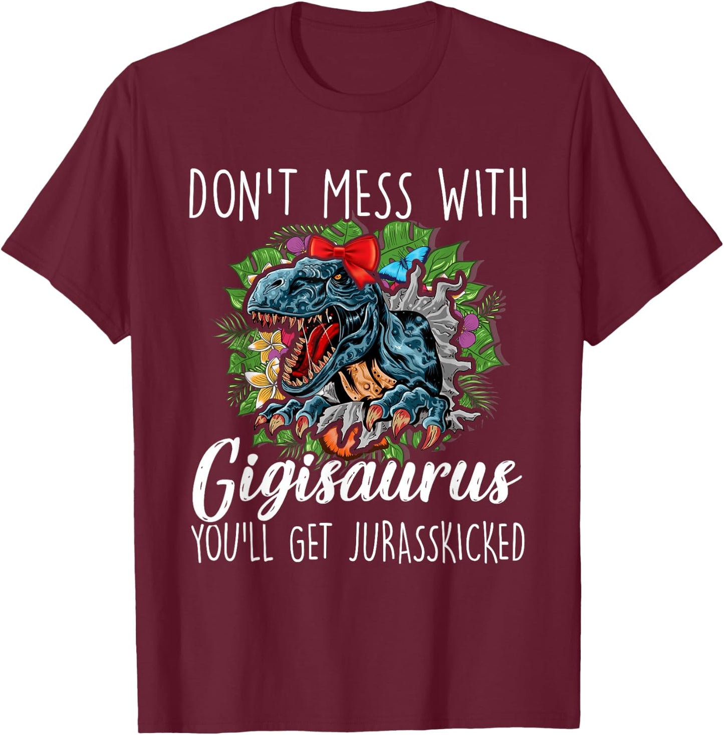 Don't Mess With Gigisaurus Mother's Day Saurus T-rex Gigi T-Shirt - T-Shirt | Maroon
