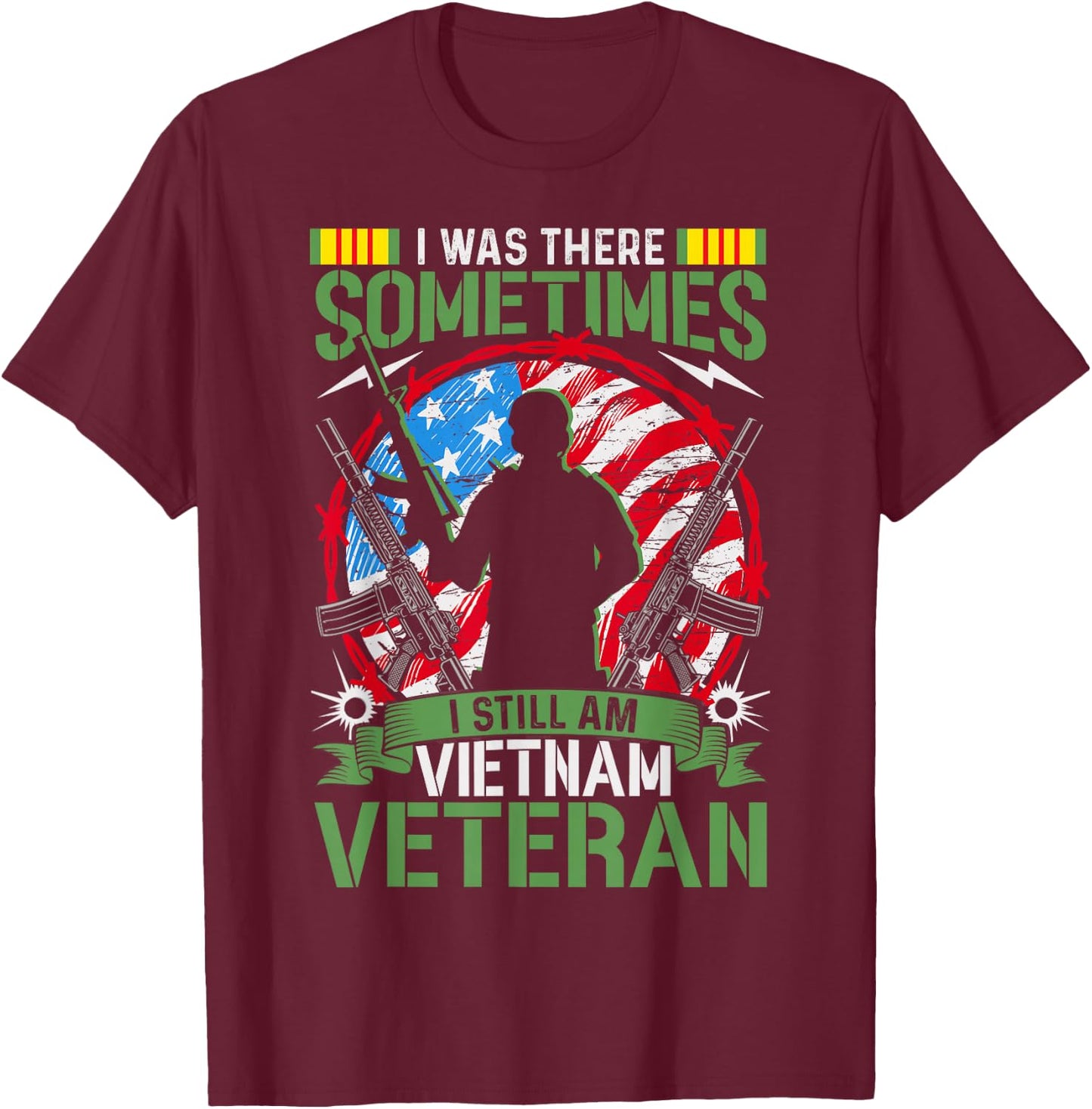 was There Sometimes I Still Am Vietnam Veteran T-Shirt - T-Shirt | Maroon