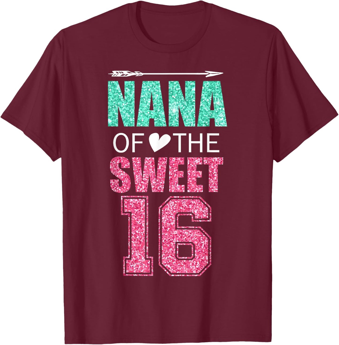 Nana Of The Sweet 16 Matching Family 16th Birthday Party T-Shirt - T-Shirt | Maroon