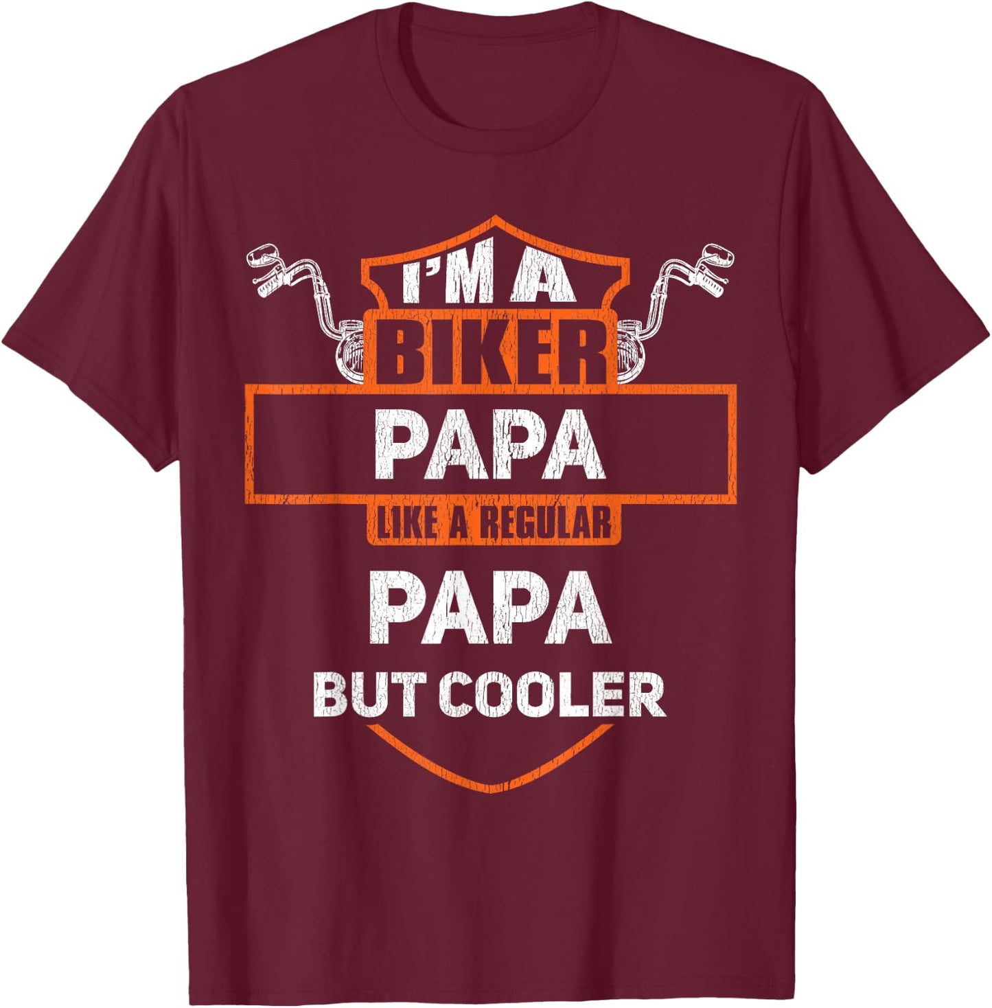 Biker Papa Funny Motorcycle Rider I'm A Biker Papa T-Shirt - T-Shirt | Maroon