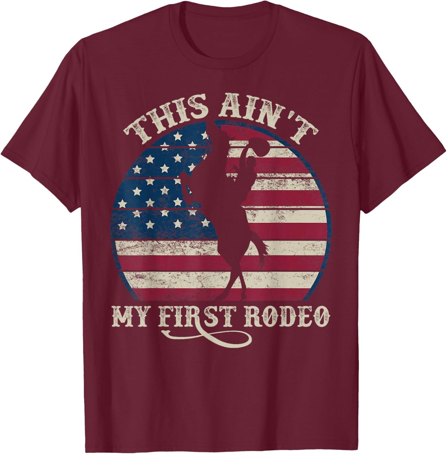 This ain't my First RODEO Western Country Southern T-Shirt - T-Shirt | Maroon