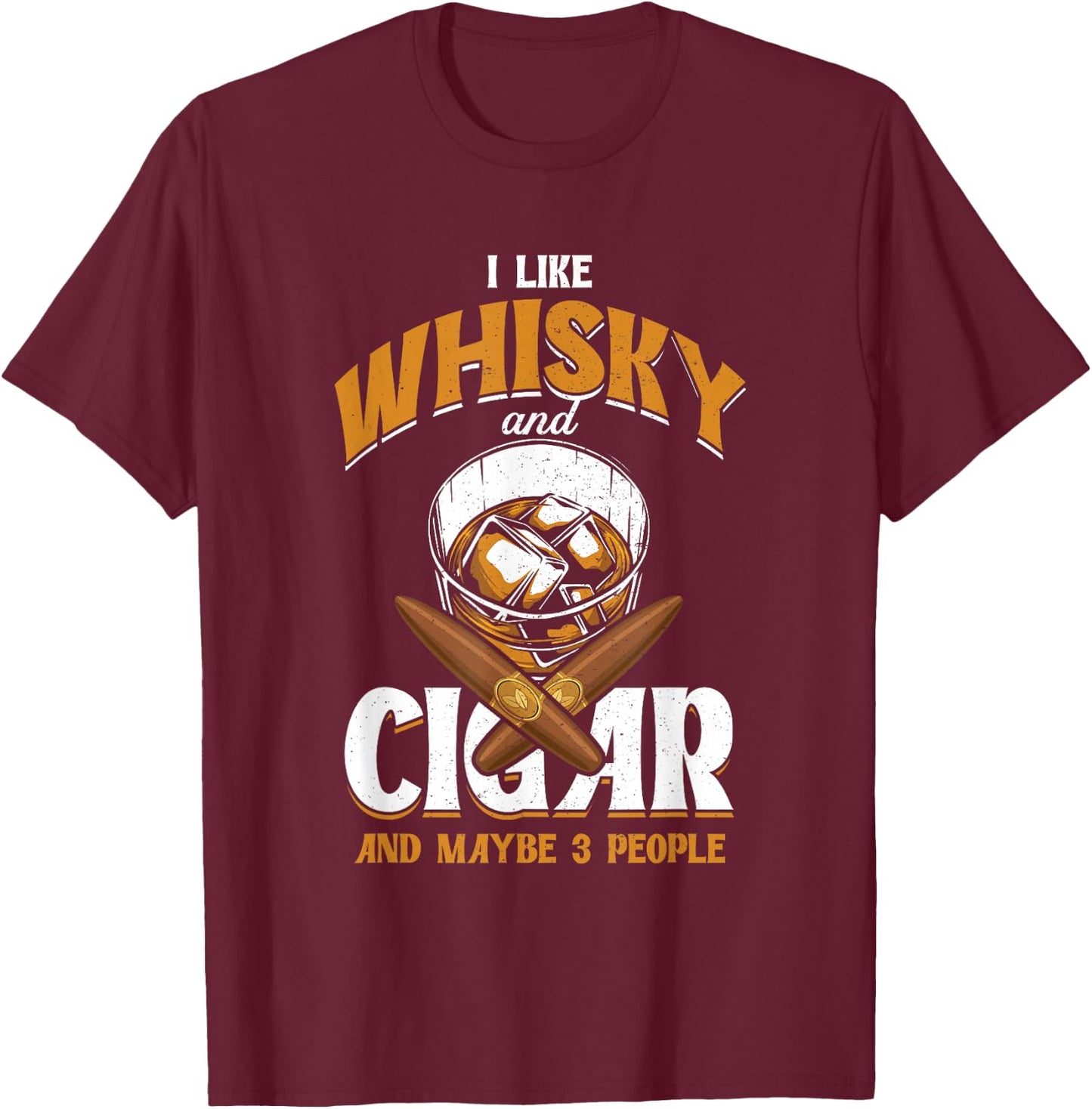 I Like Whisky And Cigars | Cigars Smoker | Alcohol Drinker T-Shirt - T-Shirt | Maroon