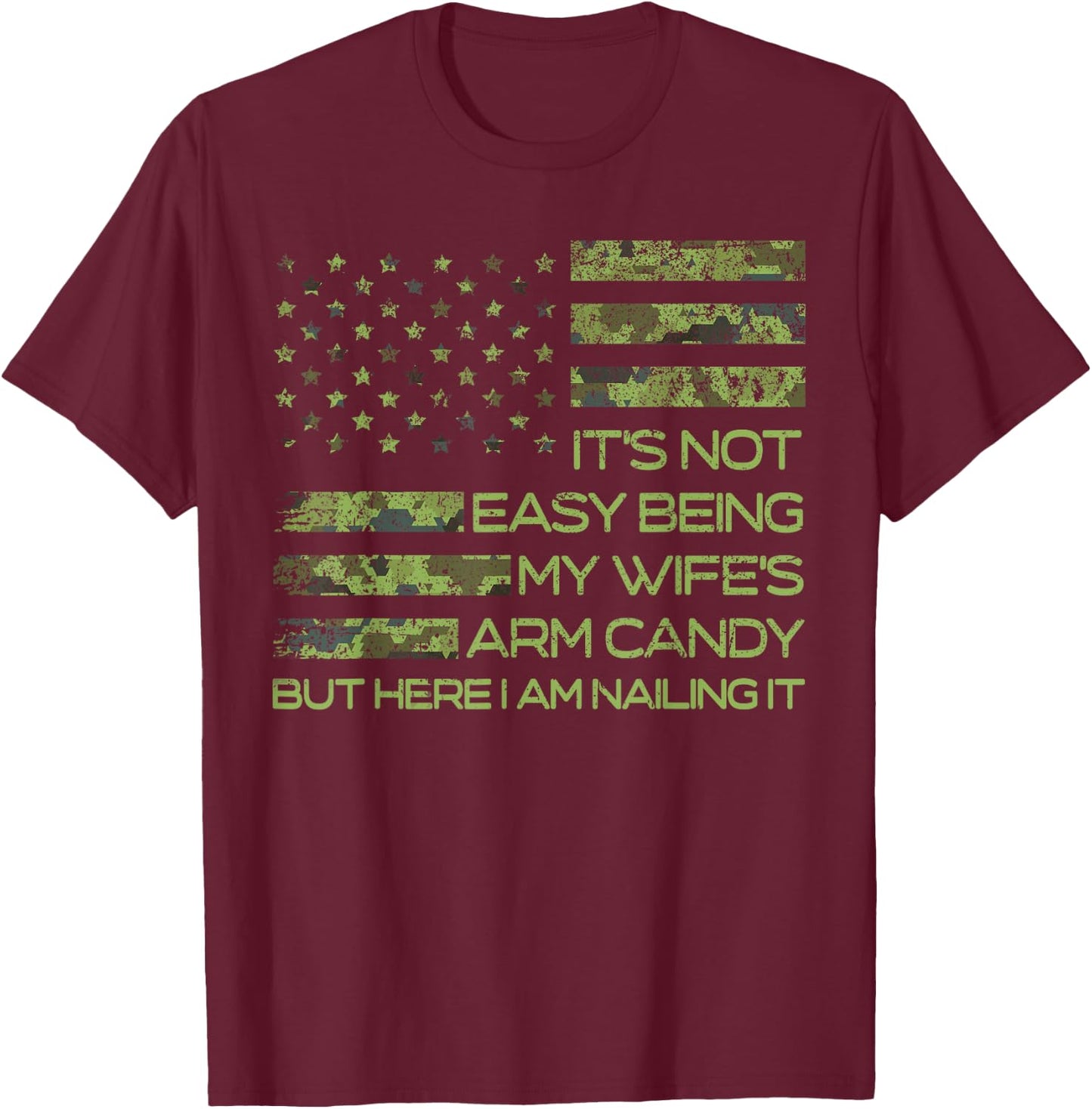 It's Not Easy Being My Wife's Arm Candy Funny Husband T-Shirt - T-Shirt | Maroon