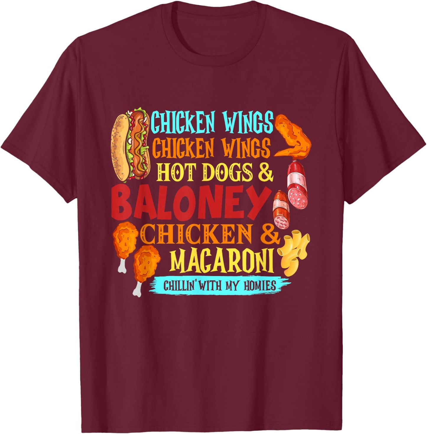 Chicken Wings Hot Dogs & Baloney Chicken & Macaroni T-Shirt - T-Shirt | Maroon
