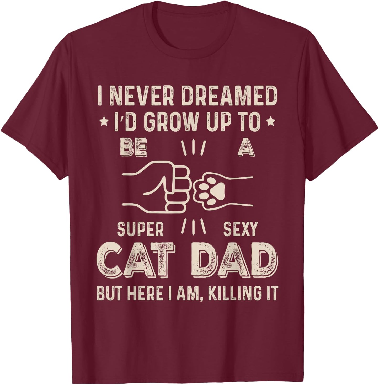 Cat Dad Humor Design Funny Cat Lover Daddy Father's Day T-Shirt - T-Shirt | Maroon