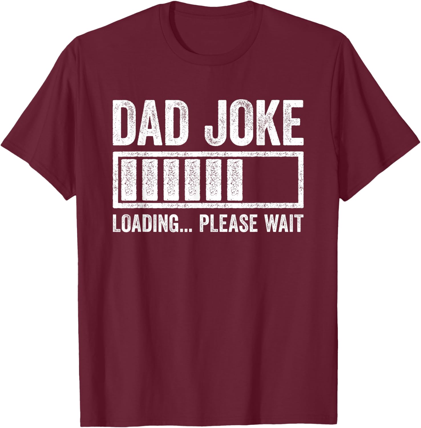 Dad Joke Loading Please Wait Shirt Funny Men Fathers Day T-Shirt - T-Shirt | Maroon