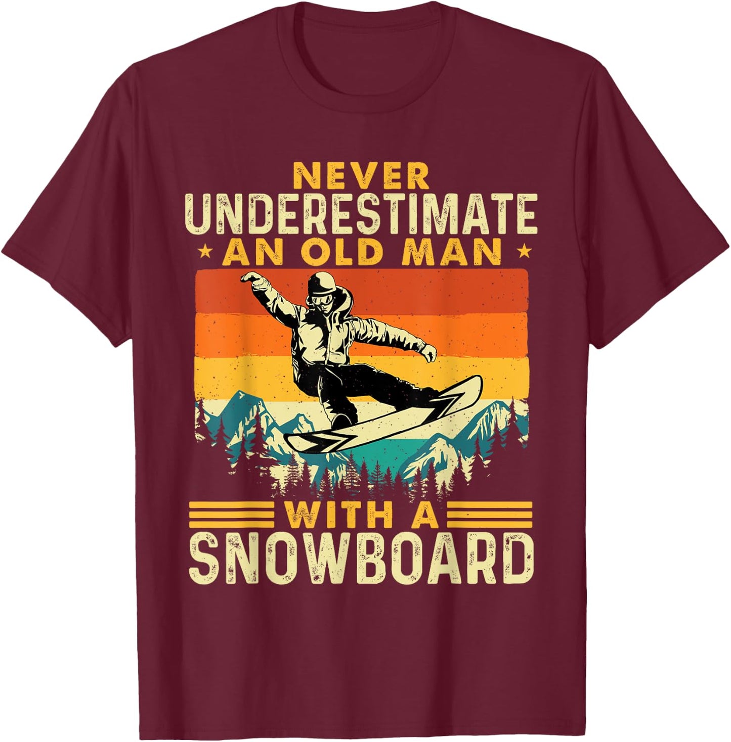 Never Underestimate An Old Man - Snowboarding Snowboarder T-Shirt - T-Shirt | Maroon