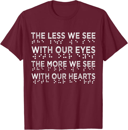Braille Awareness Less Eyes More Heart Impaired Dots Braille T-Shirt - T-Shirt | Maroon