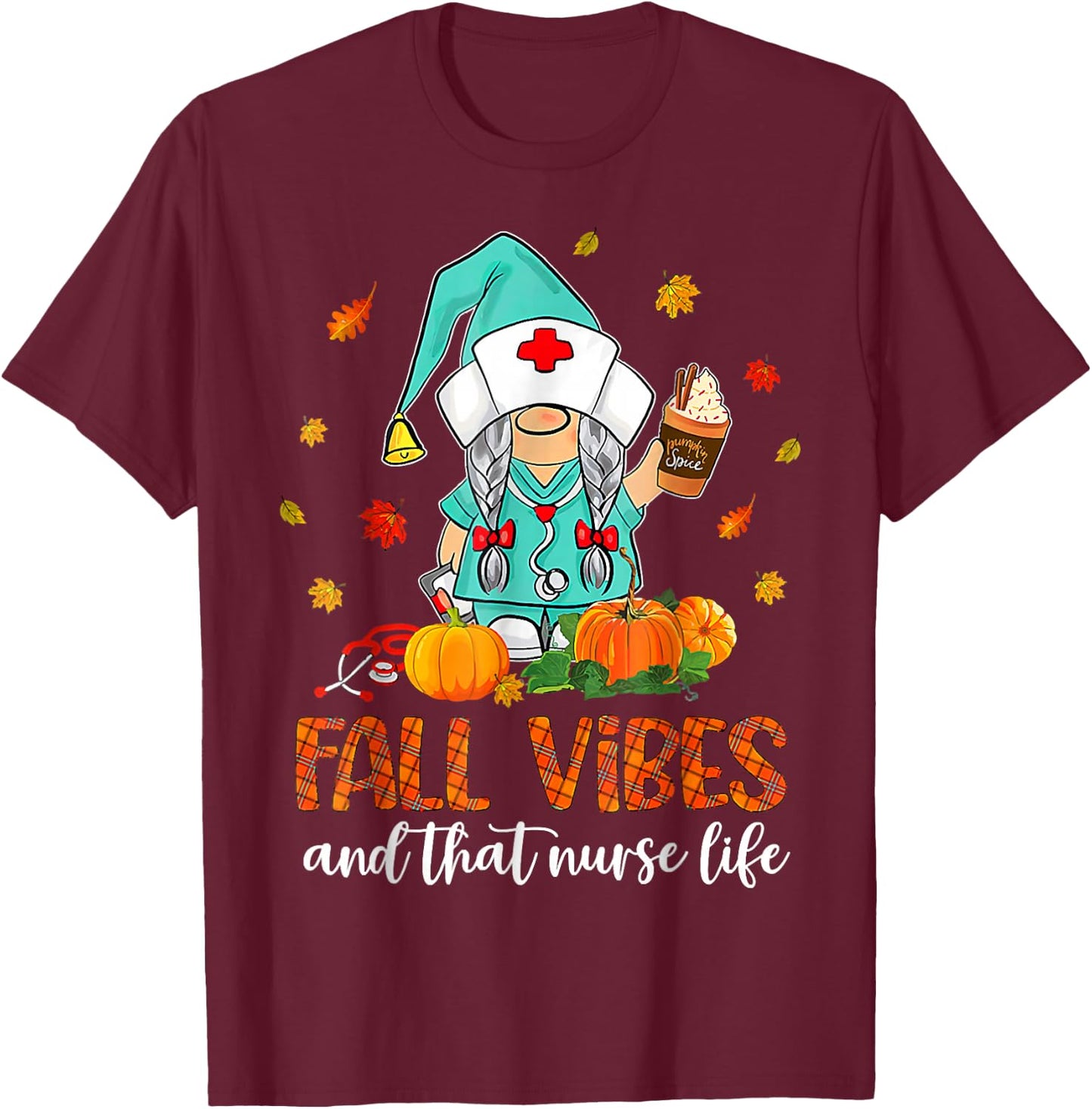 Fall Vibes That Nurse Life Nurse Gnomes Fall Season Autumn T-Shirt - T-Shirt | Maroon