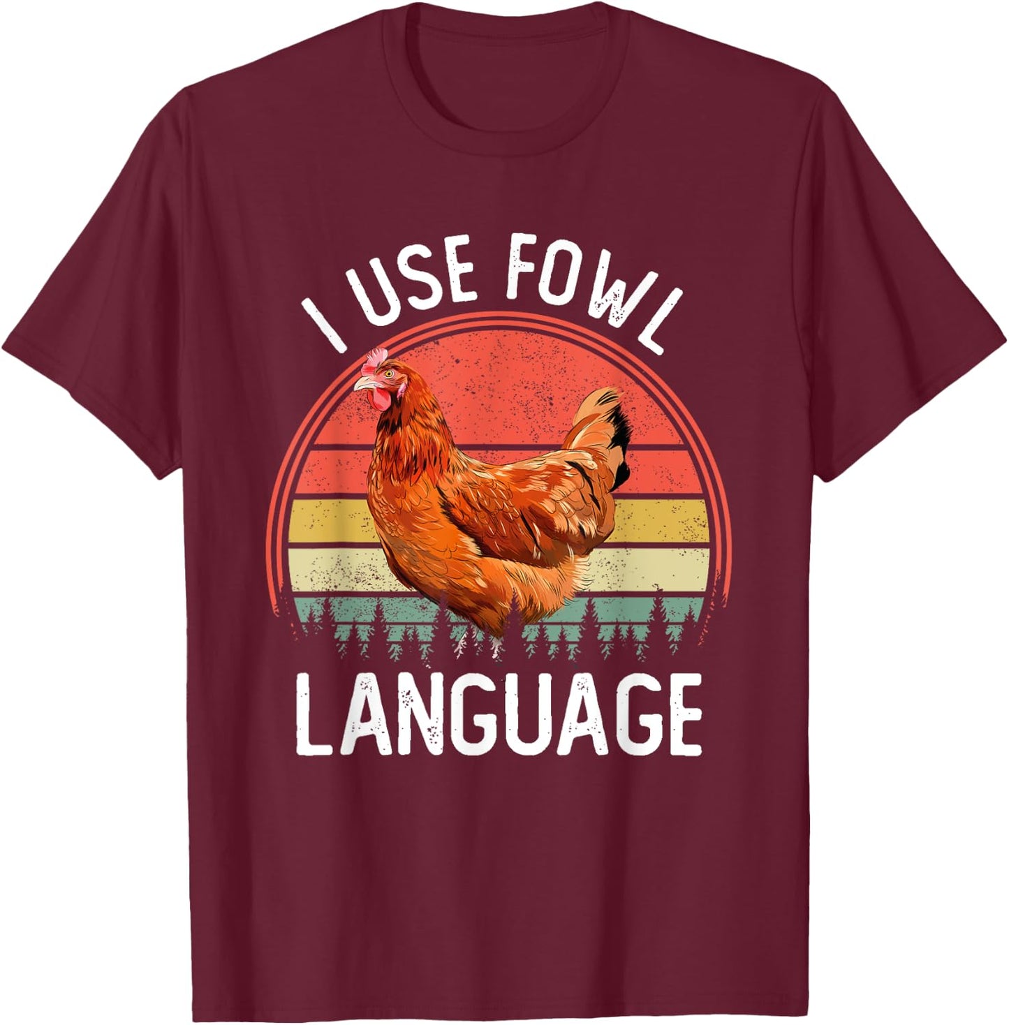 I Use Fowl Language Funny Farm Animal Chicken Farmer T-Shirt - T-Shirt | Maroon