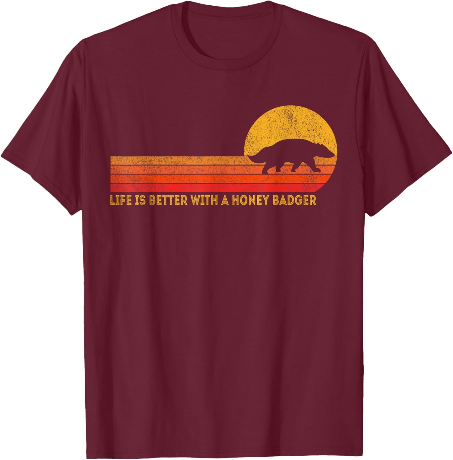 Life Is Better With A Honey Badger Funny Honey Badger Retro T-Shirt - T-Shirt | Maroon