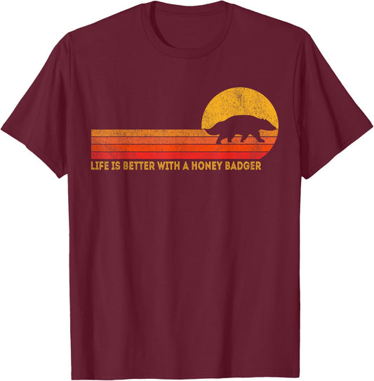 Life Is Better With A Honey Badger Funny Honey Badger Retro T-Shirt - T-Shirt | Maroon