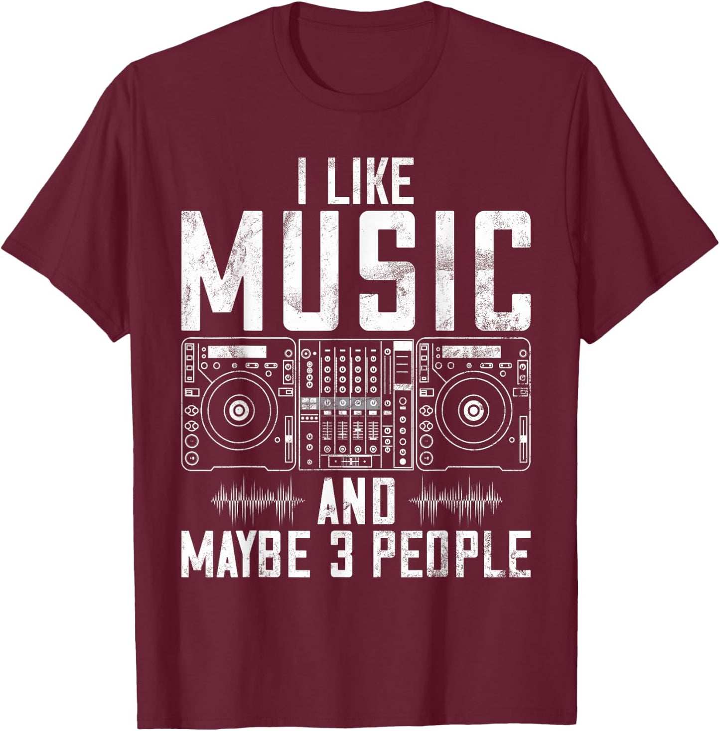I like Music and maybe 3 People DJ T-Shirt - T-Shirt | Maroon